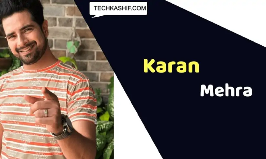 Karan Mehra (Actor) Height, Weight, Age, Biography, Affairs &amp; More