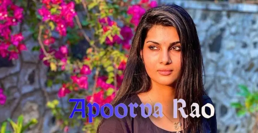 Apoorva Rao Wiki, Biography, Age, Boyfriend, Movies, Images