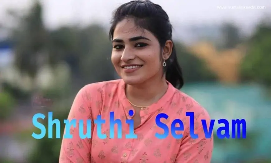 Shruthi Selvam Wiki, Biography, Age, Movies, Images