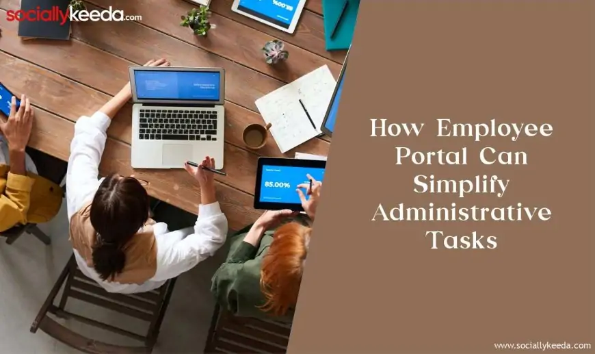 How Employee Portal Can Simplify Administrative Tasks