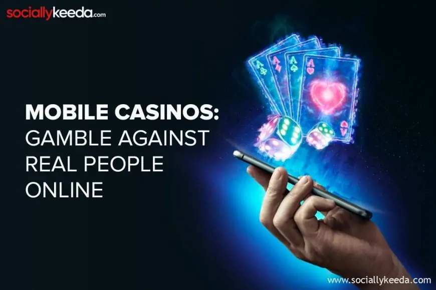 Mobile Casinos: Gamble Against Real People Online