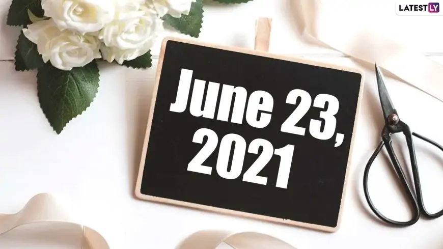 June 23, 2021: Which Day Is Today? Know Holidays, Festivals and Events Falling on Today’s Calendar Date