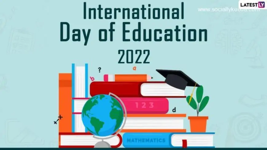International Day of Education 2023 Quotes: Best Wishes, WhatsApp Messages And Enlightening Thoughts By Famous Personalities to Celebrate The Role of Education For Peace & Development 