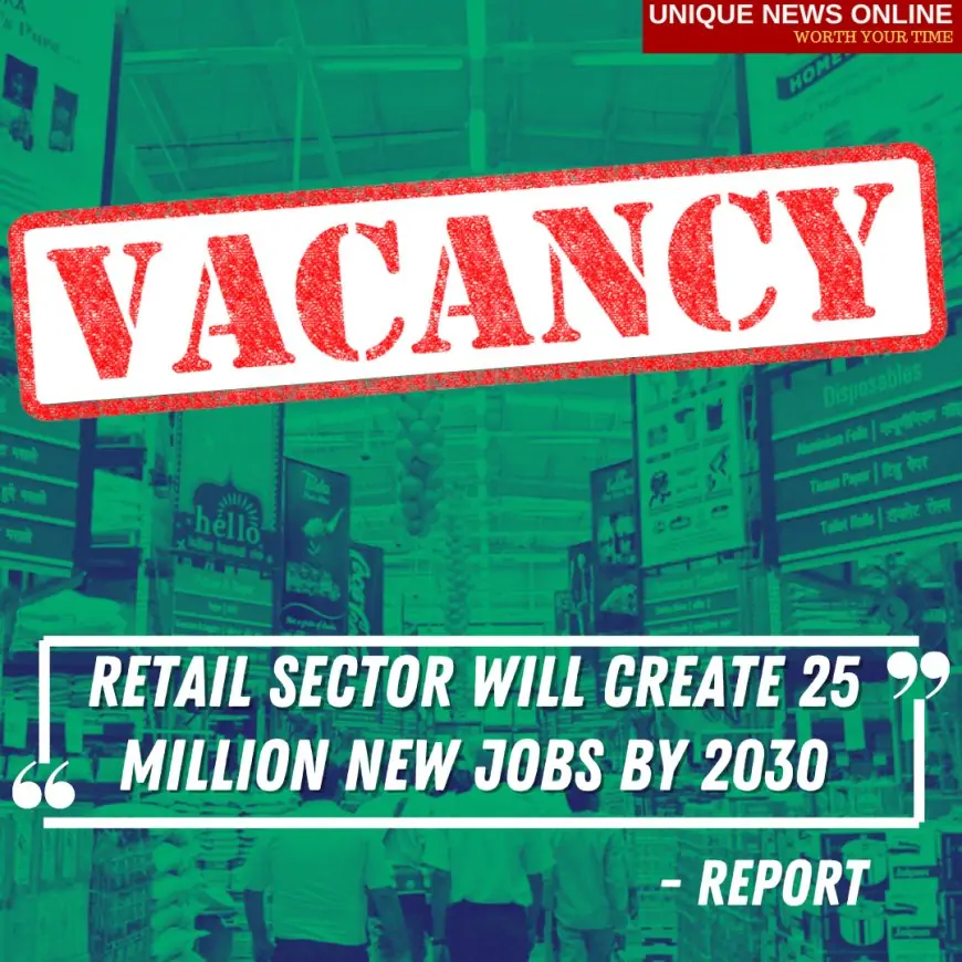 Retail sector will create 25 million new jobs by 2030