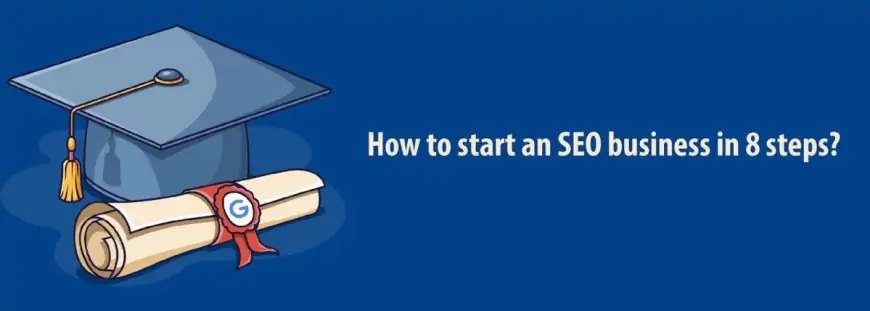 How to start SEO business in 8 steps?