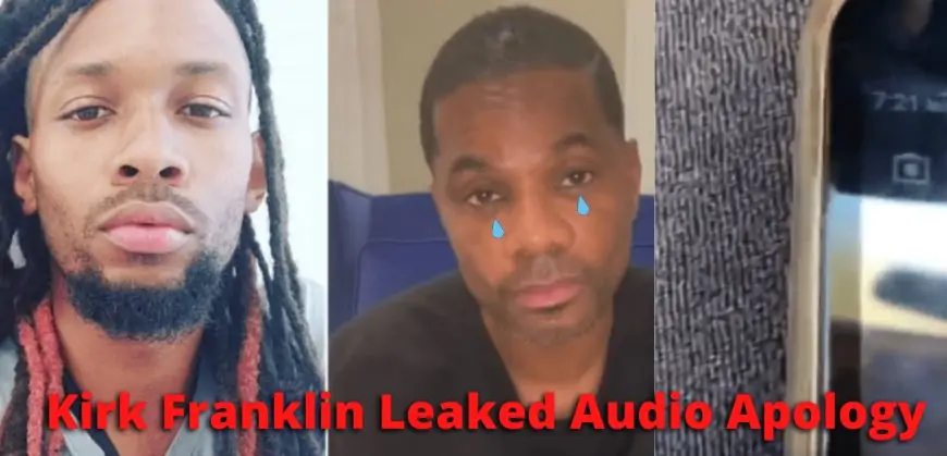 Kirk Franklin Leaked Son Audio Recording issues an apology After Kerrion Leaka Audio Of Him