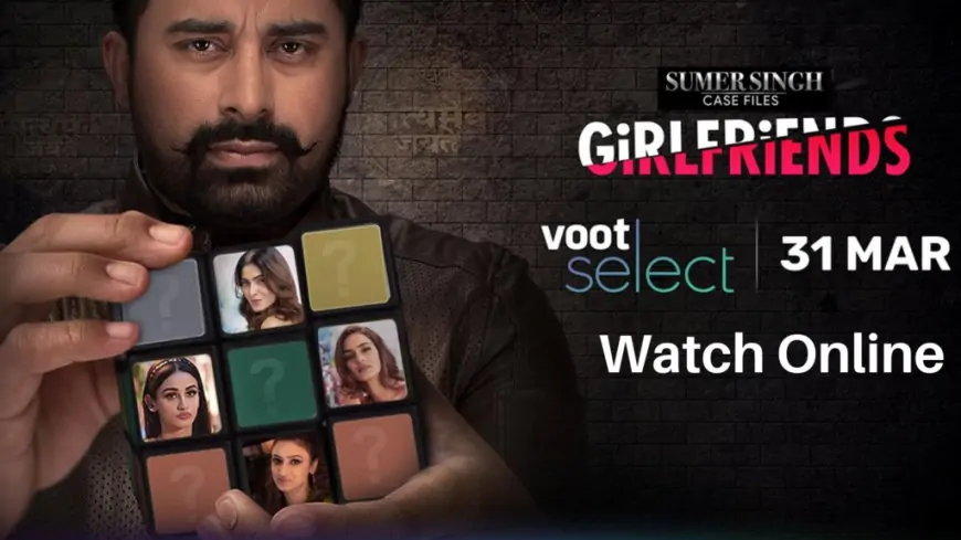 Girlfriends Voot Web Series Watch Online, Cast, All Episodes Online, Release Date, Review