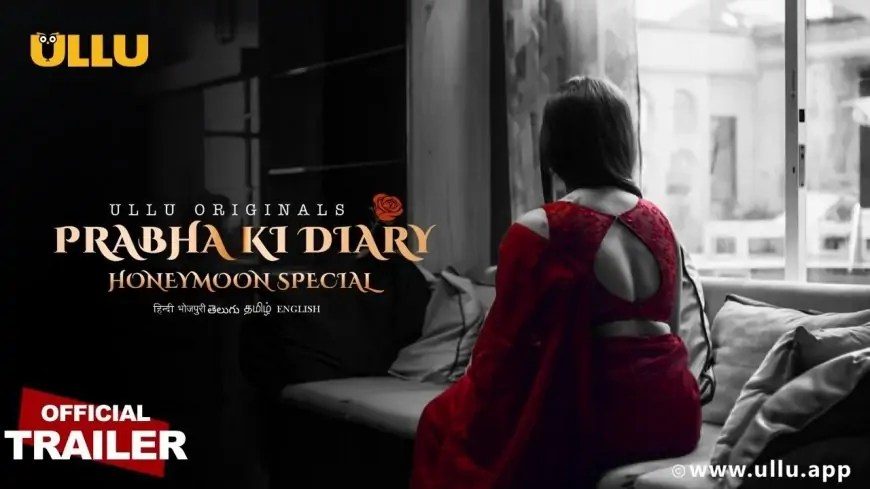 Prabha Ki Diary 2 Honeymoon Special Ullu Web Series Full Episode Watch Online, Actress Name, Wiki & More
