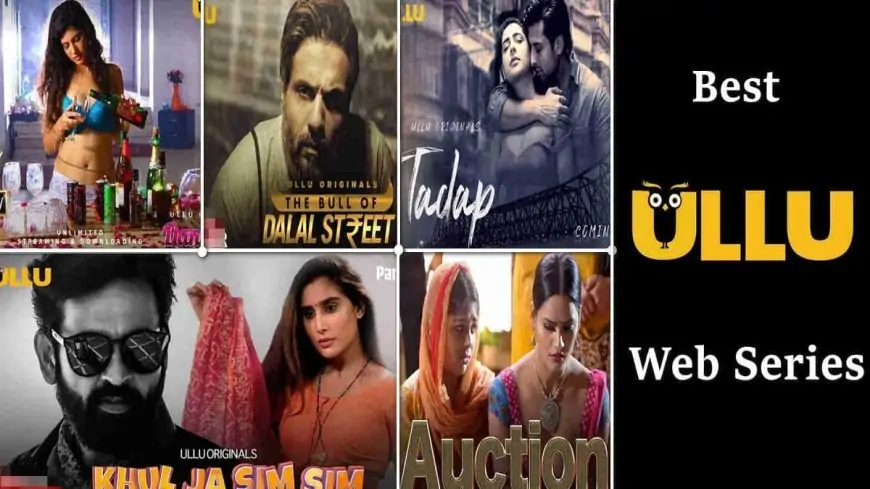 7 Best Ullu App Web Series Which You Should Look At Once