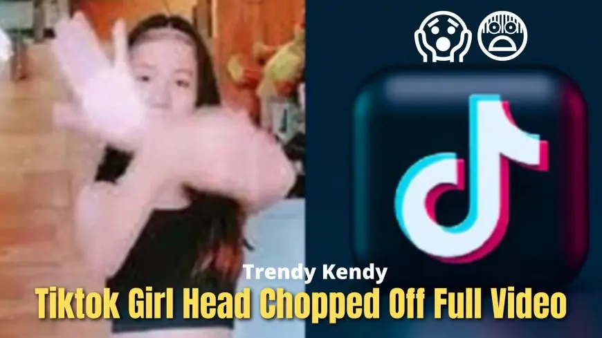 TikTok Girl Head Chopped Video Viral On Internet and Social Media, Who is TikTok Girl Mayenggo3?