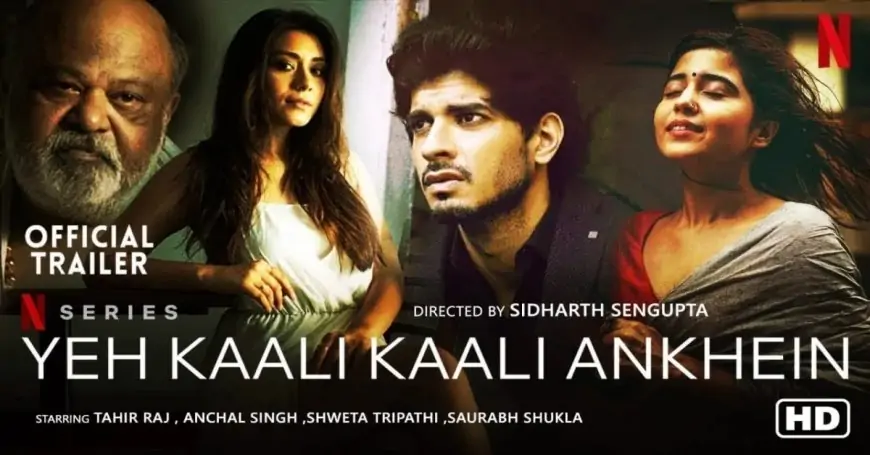 Watch Yeh Kaali Kaali Ankhein Web Series (2023) Episodes Online On Netflix