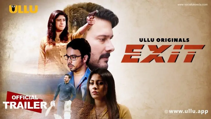 Exit 2 ULLU Originals Web Series Full Episodes Watch Online And Cast
