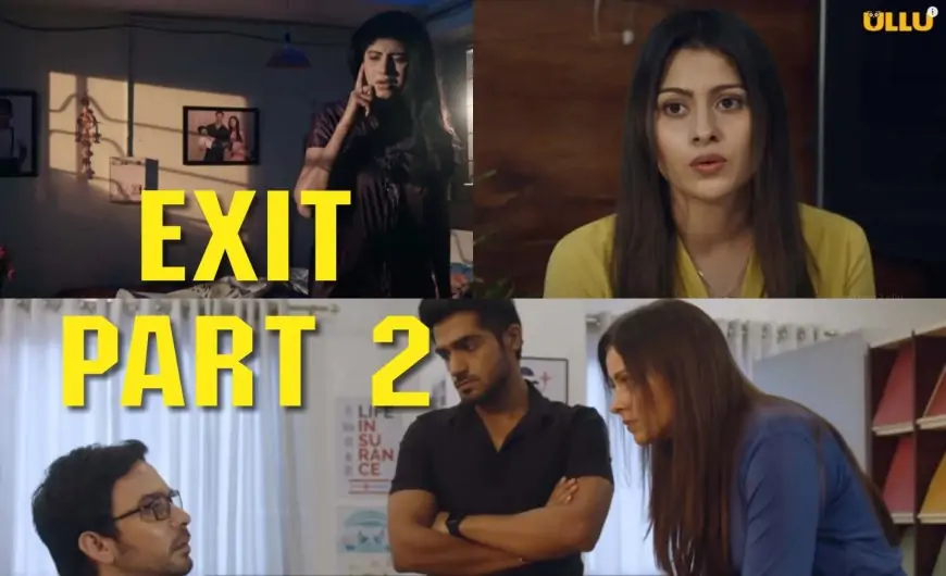 Exit Part 2 Ullu Web Series Full Episode (2023): Watch Online