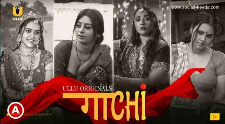 Ullu Web Series Gaachi 2023 Full Episodes Watch Online Cast And Story