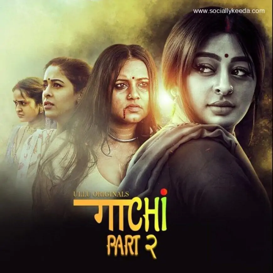 Ullu Web Series Gaachi Part 2 (2023) Cast, Watch Online, All Episodes