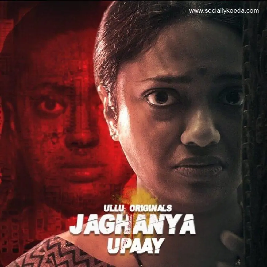 Jaghanya Upaay ULLU Web Series (2023): Cast, Watch Online All Episodes, Release Date