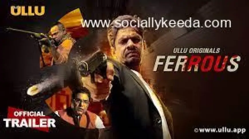 Ferrous Ullu Web Series (2023) Full Episode: Watch Online