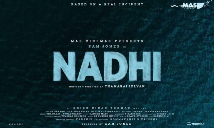 Nadhi Movie (2023): Cast | Teaser | First Look | Songs | Trailer | Release Date