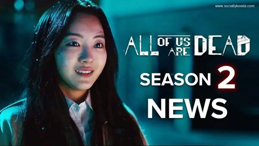 All of Us Are Dead Season 2 Release Date and Renewal Update! – Socially Keeda