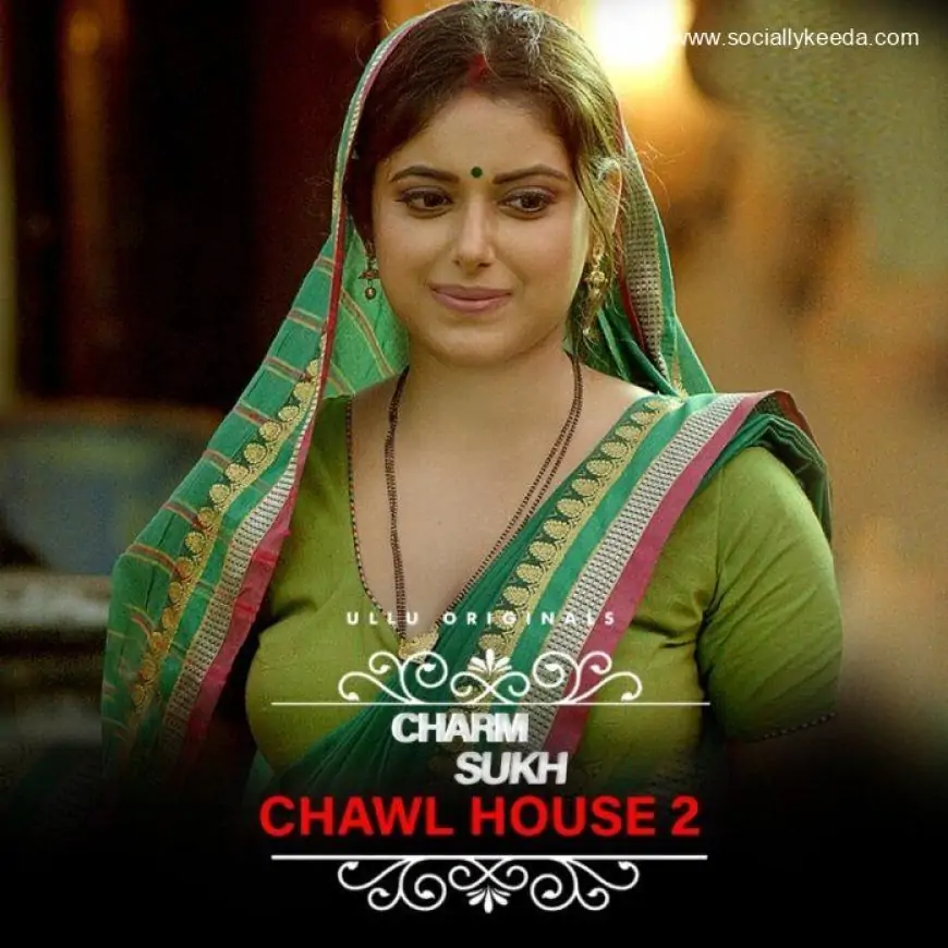 Charmsukh Chawl House 2 Web Series (2023) Ullu Cast, Release Date, All Episodes, Real Names, Watch Online