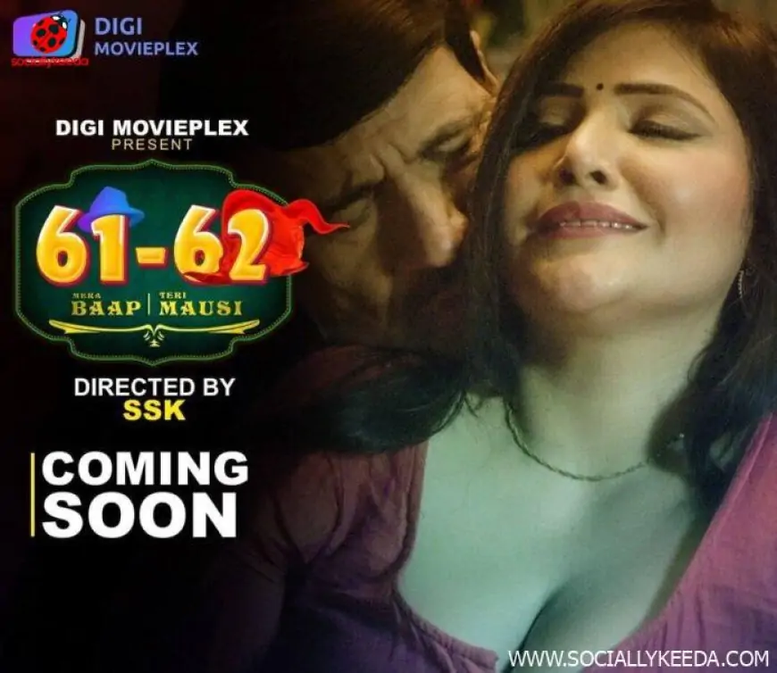 61 62 Mera Baap Teri Mausi Web Series (2023) Digi Movieplex: Cast, Crew, Release Date, Roles, Real Names