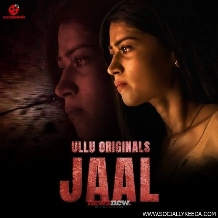 Jaal Web Series (2023) Ullu: Cast, Watch Online, Release Date, All Episodes, Real Names