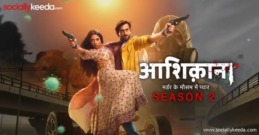 Aashiqana Season 2 Episodes On Disney Plus Hotstar: Cast | Trailer | Timings | Release Date