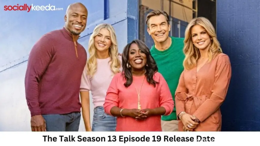 The Talk Season 13 Episode 19 Release Date and Time, Countdown, When Is It Coming Out?