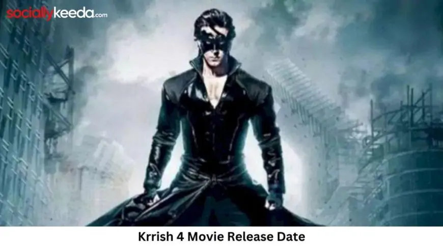 Krrish 4 Movie Release Date and Time 2023, Countdown, Cast, Trailer, and More!