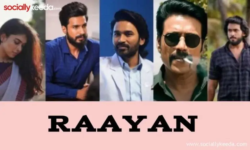 Raayan Movie (2024): Dhanush, Cast, Songs, OTT, Release Date