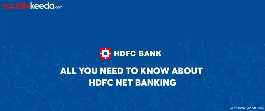 All you need to know about HDFC Net Banking