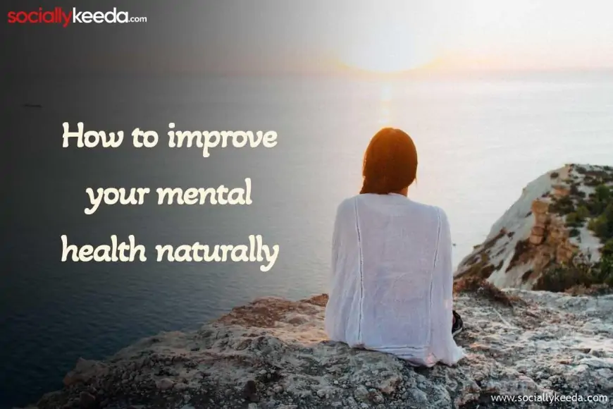 How to improve your mental health naturally