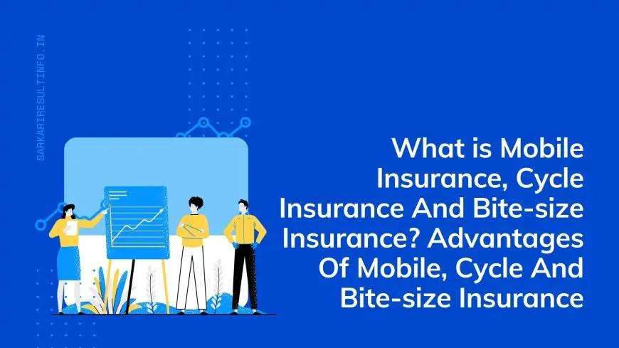 What is Mobile Insurance, Cycle Insurance And Bite-size Insurance? Advantages Of Mobile, Cycle And Bite-size Insurance » SarkariResultInfo