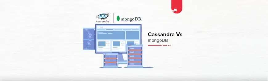 Cassandra vs MongoDB: Distinction Between Cassandra & MongoDB [2020]
