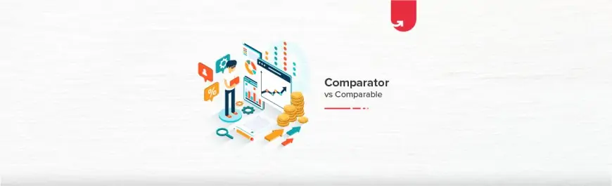 Comparable vs Comparator: Difference Between Comparable and Comparator