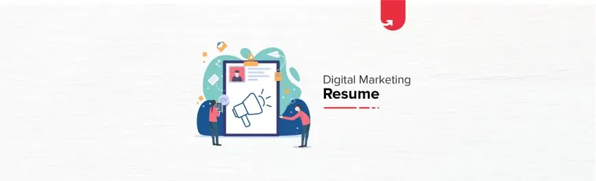 Digital Marketing Resume: Complete Guide [2021]