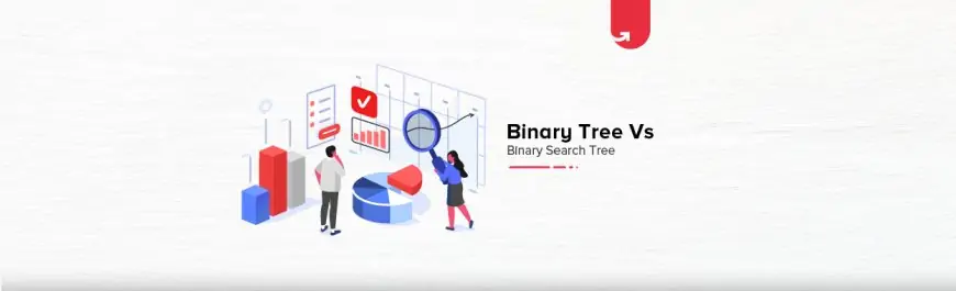 Binary Tree vs Binary Search Tree: Difference Between Binary Tree and Binary Search Tree