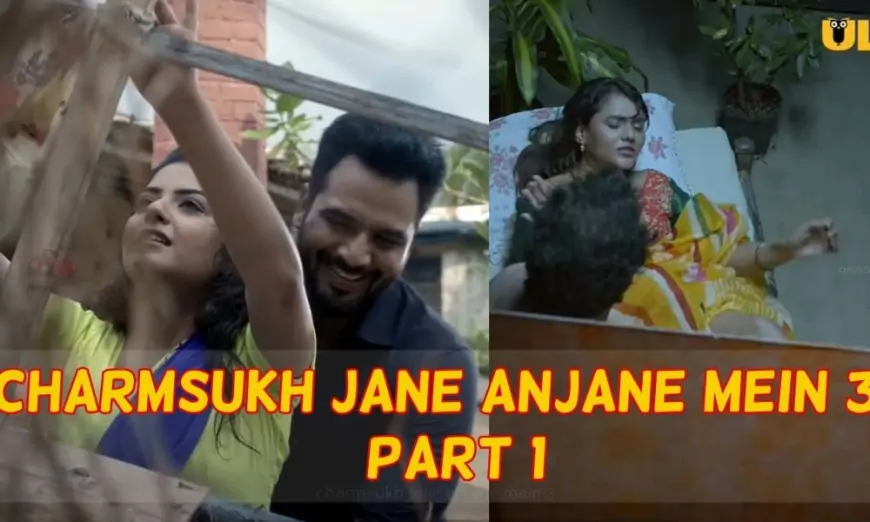 Charmsukh Jane Anjane Mein 3 (Half 1) Ullu Internet Sequence (2021) Full Episode | Forged | Trailer