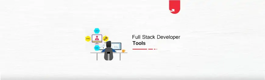 Top 8 Full Stack Developer Tools You Cannot Ignore in 2021