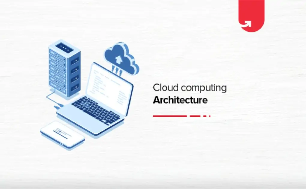 Cloud Computing Architecture: Comprehensive Guide For Beginners