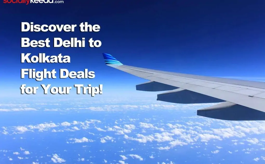 Discover the Best Delhi to Kolkata Flight Deals for Your Trip! 