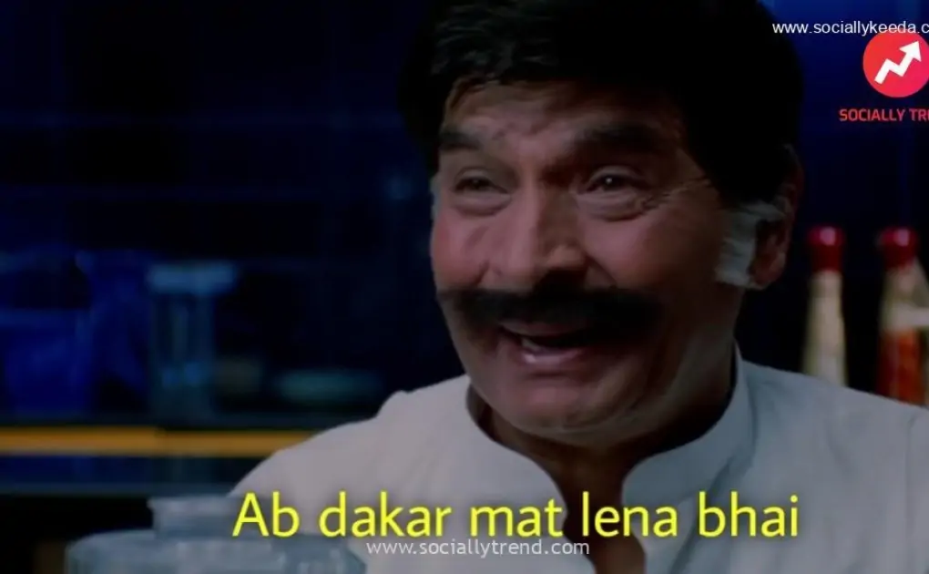 Ab dakar mat lena bhai