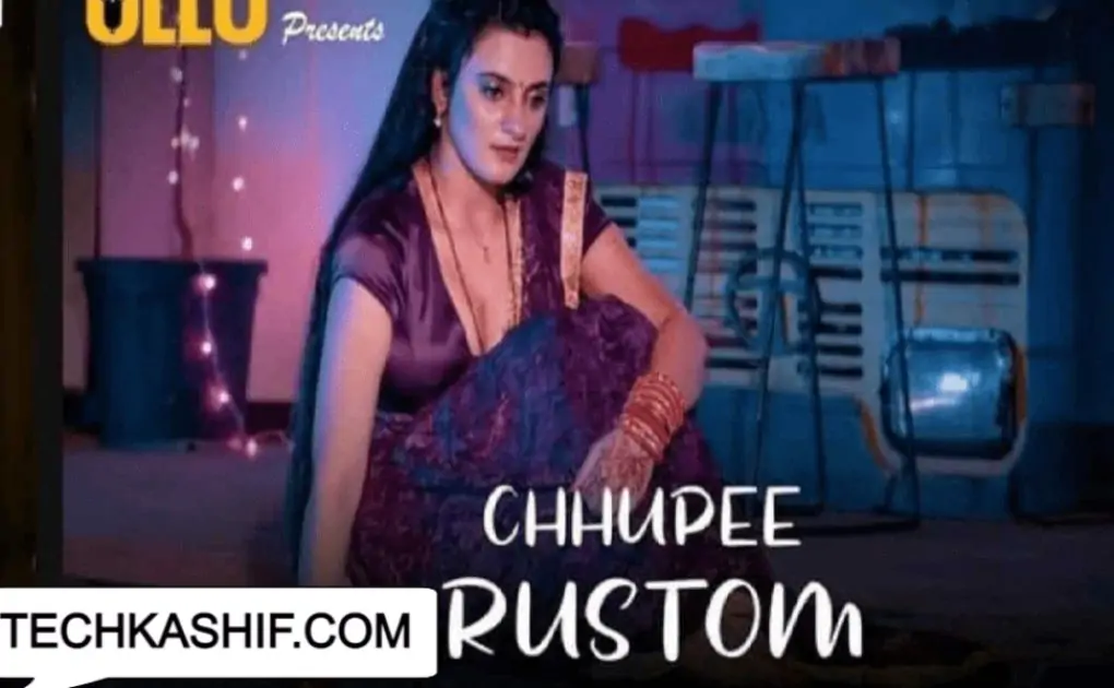 Chhupee Rustom Web Series Ullu Cast, Release Date, Actress Names, Watch Online » sociallykeeda