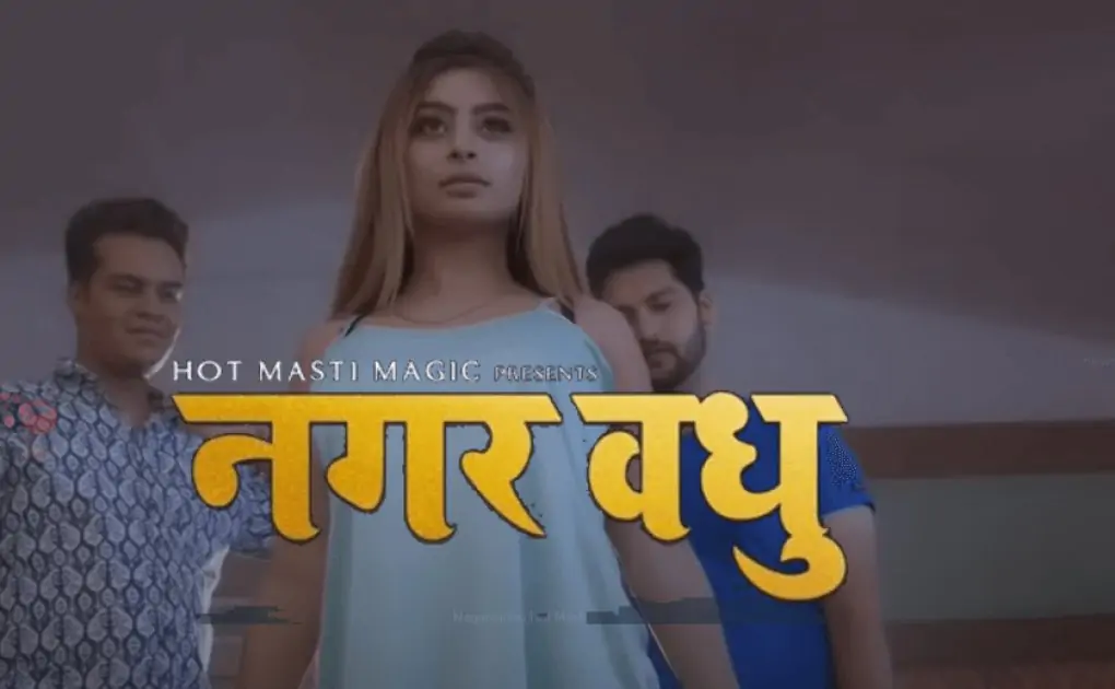 Nagar Vadhu Hot Masti Web Series (2021) Full Episode: Watch Online