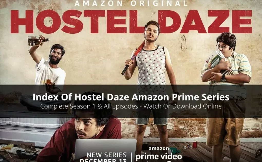 Index Of Hostel Daze Season 1 (With Cast, Season Overview & All Episodes Recap)