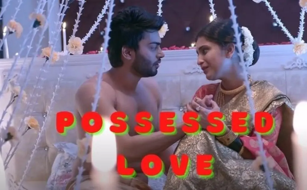 Possessed love full episodes download filmywap, filmyzilla, moviesflix