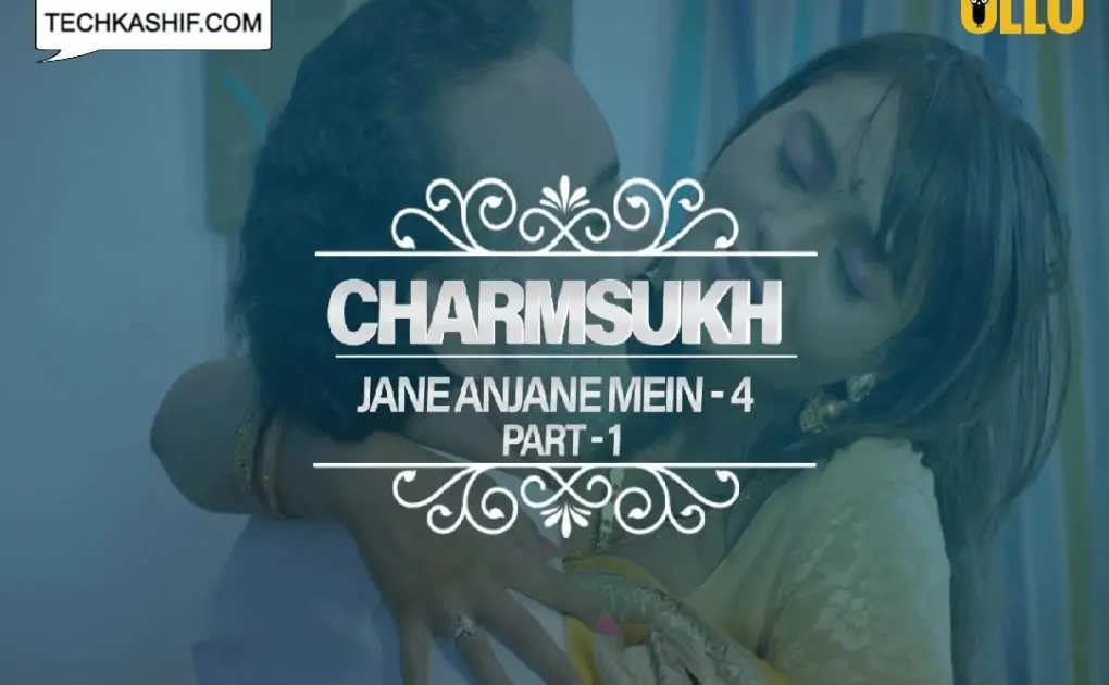 Charmsukh Jane Anjane Mein 4 Web Series Ullu Cast, Actors, Actress, Release Date & Watch Online