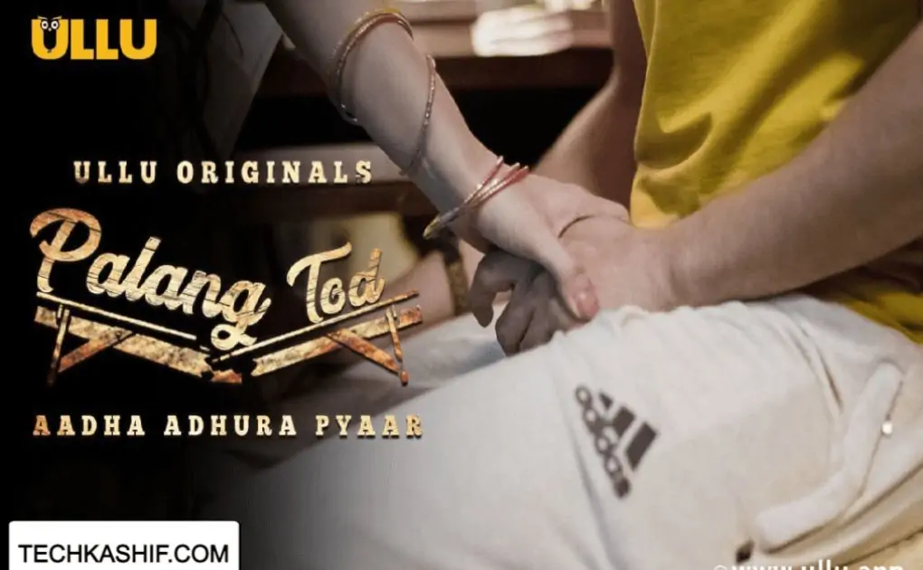 Palang Tod Aadha Adhura Pyaar (ULLU) Cast and Crew, Roles, Release Date, Trailer