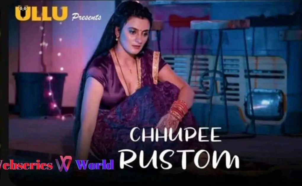 Chhupee Rustom Web Series Ullu Cast, Release Date, Actress Names, Watch Online