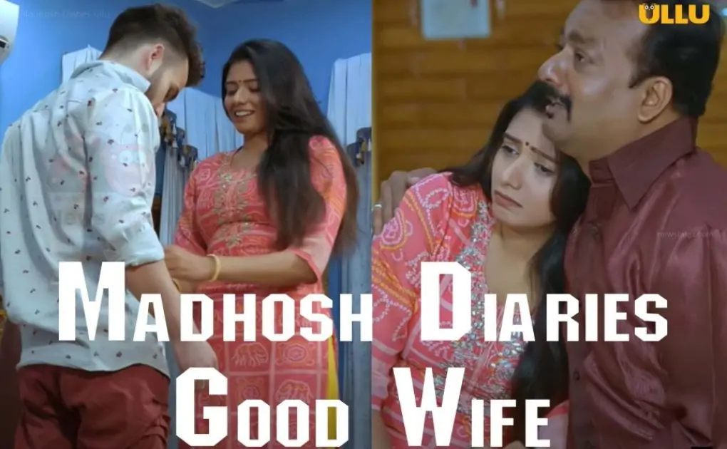 Madhosh Diaries (Good Wife) Ullu Web Series 2021 Full Episode: Watch Online
